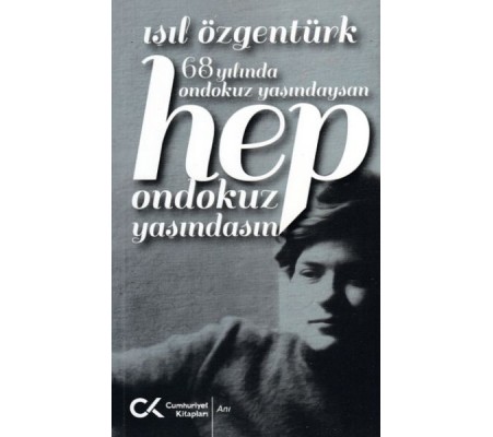 68 Yılında Ondokuz Yaşındaysan Hep Ondokuz Yaşındasın 68 Yılında Ondokuz Yaşındaysan Hep Ondokuz Yaşındasın