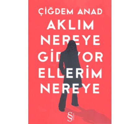 Aklım Nereye Gidiyor Ellerim Nereye Aklım Nereye Gidiyor Ellerim Nereye