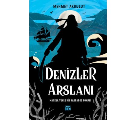 Denizler Arslanı & Macera Yüklü Bir Barbaros Romanı Denizler Arslanı & Macera Yüklü Bir Barbaros Romanı