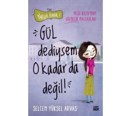 Gül Dediysem O Kadar da Değil! - Neşeli Günlük 2 Gül Dediysem O Kadar da Değil! - Neşeli Günlük 2