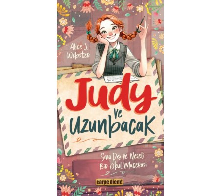 Judy ve Uzunbacak Sıra Dışı ve Neşeli Bir Okul Macerası Judy ve Uzunbacak Sıra Dışı ve Neşeli Bir Okul Macerası