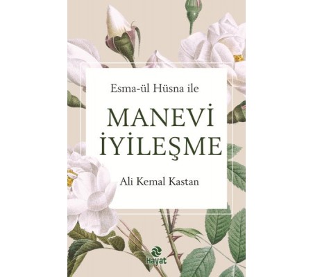 Esma-Ül Hüsna İle Manevi İyileşme Esma-Ül Hüsna İle Manevi İyileşme