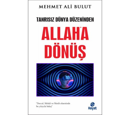 Tanrısız Dünya Düzeninden Allah'a Dönüş Tanrısız Dünya Düzeninden Allah'a Dönüş