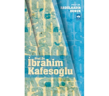 Prof. Dr. İbrahim Kafesoğlu Prof. Dr. İbrahim Kafesoğlu