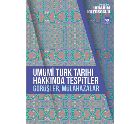 Umumi Türk Tarihi Hakkında Tespitler, Görüşler, Mülahazalar Umumi Türk Tarihi Hakkında Tespitler, Görüşler, Mülahazalar