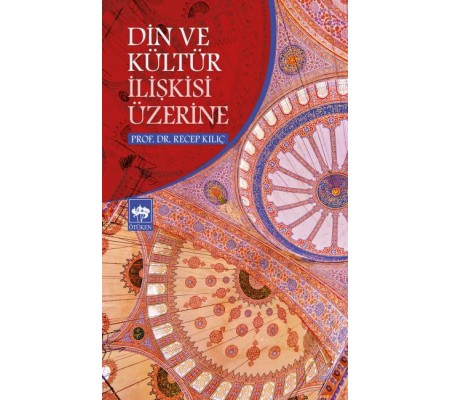 Din ve Kültür İlişkisi Üzerine Din ve Kültür İlişkisi Üzerine
