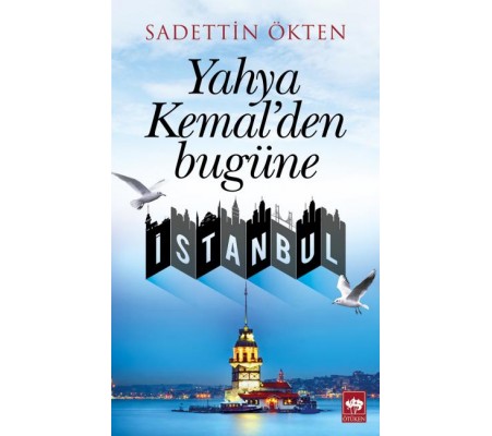 Yahya Kemal'den Bugüne İstanbul Yahya Kemal'den Bugüne İstanbul
