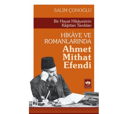 Hikaye ve Romanlarında Ahmet Mithat Efendi Hikaye ve Romanlarında Ahmet Mithat Efendi