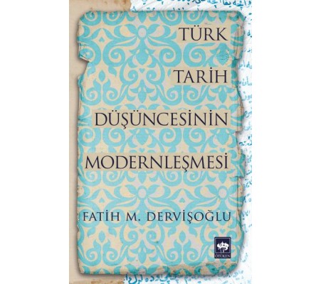 Türk Tarih Düşüncesinin Modernleşmesi Türk Tarih Düşüncesinin Modernleşmesi