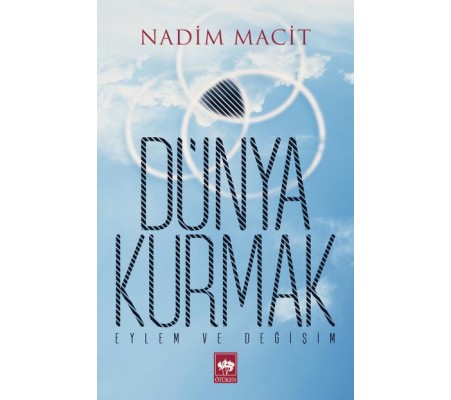 Dünya Kurmak Eylem ve Değişim Dünya Kurmak Eylem ve Değişim