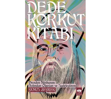 Dede Korkut Kitabı / Yunus Zeyrek Dede Korkut Kitabı / Yunus Zeyrek