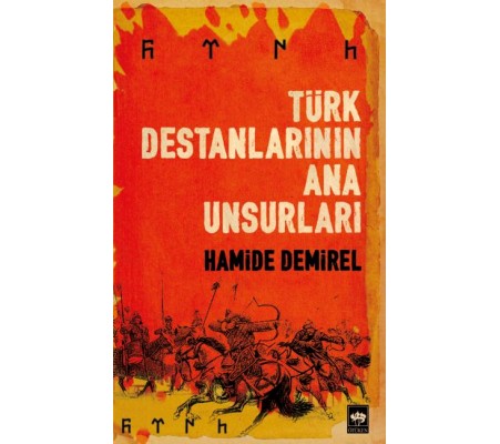 Türk Destanlarının Ana Unsurları Türk Destanlarının Ana Unsurları