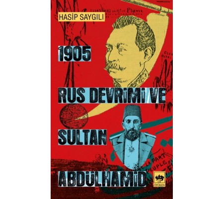 1905 Rus Devrimi ve Sultan Abdülhamid 1905 Rus Devrimi ve Sultan Abdülhamid