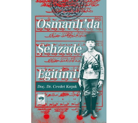 Osmanlıda Şehzade Eğitimi Osmanlıda Şehzade Eğitimi
