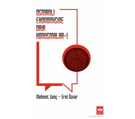 Osmanlı Ekonomisine Dair Konuşmalar Osmanlı Ekonomisine Dair Konuşmalar