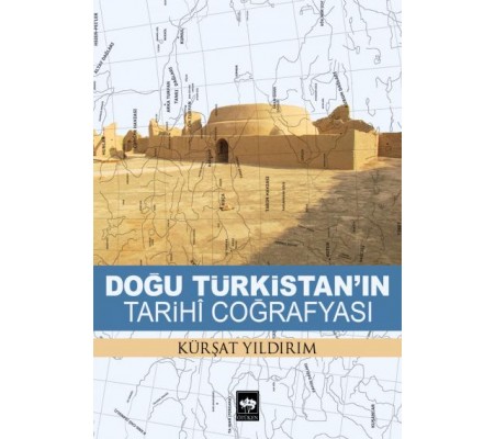 Doğu Türkistanın Tarihi Coğrafyası Doğu Türkistanın Tarihi Coğrafyası