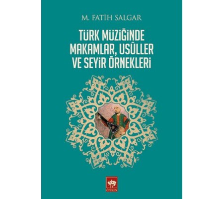 Türk Müziğinde Makamlar, Usuller ve Seyir Örnekleri Türk Müziğinde Makamlar, Usuller ve Seyir Örnekleri