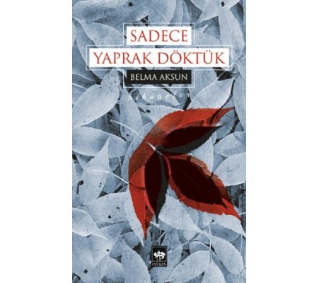 Sadece Yaprak Döktük
