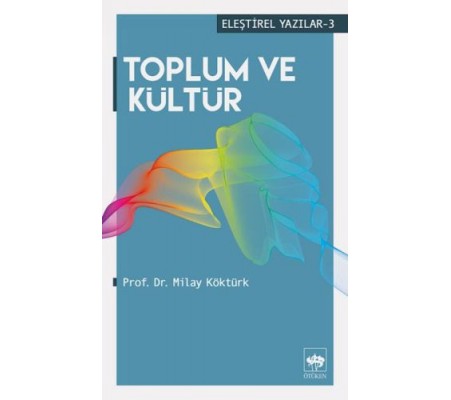 Eleştirel Yazılar 3 - Toplum ve Kültür Eleştirel Yazılar 3 - Toplum ve Kültür