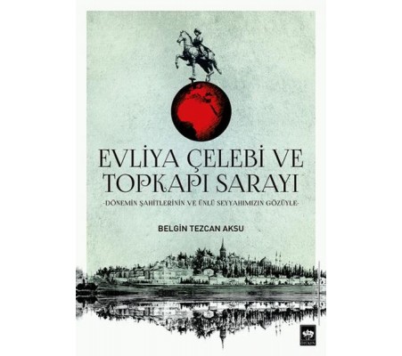 Evliya Çelebi ve Topkapı Sarayı Evliya Çelebi ve Topkapı Sarayı