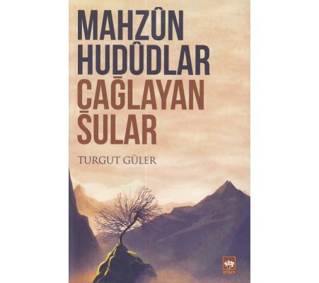 Mahzun Hududlar Çağlayan Sular Mahzun Hududlar Çağlayan Sular