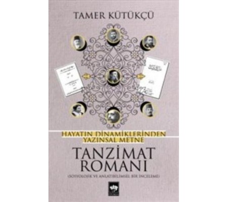 Tanzimat Romanı - Hayatın Dinamiklerinden Yazınsal Metne