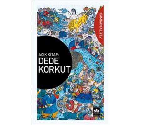 Dede Korkut : Açık Kitap Dede Korkut : Açık Kitap