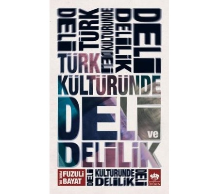 Türk Kültüründe Deli ve Delilik Türk Kültüründe Deli ve Delilik