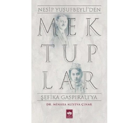 Mektuplar - Nesip Yusufbeyliden Şefika Gaspıralıya Mektuplar - Nesip Yusufbeyliden Şefika Gaspıralıya
