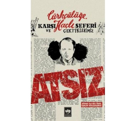 Türkçülüğe Karşı Haçlı Seferi ve Çektiklerimiz Türkçülüğe Karşı Haçlı Seferi ve Çektiklerimiz