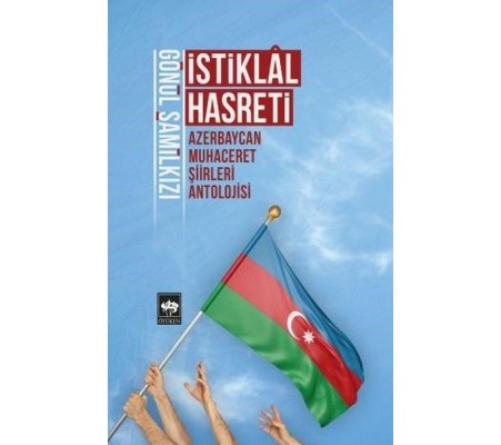 İstiklal Hasreti - Azerbaycan Muhaceret Şiirleri Antolojisi İstiklal Hasreti - Azerbaycan Muhaceret Şiirleri Antolojisi