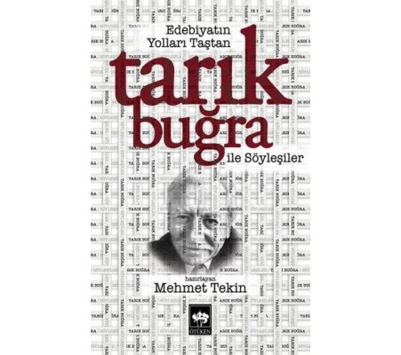 Edebiyatın Yolları Taştan Tarık Buğra ile Söyleşiler Edebiyatın Yolları Taştan Tarık Buğra ile Söyleşiler