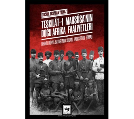 Teşkilat-ı Mahsusa'nın Doğu Afrika Faaliyetleri Teşkilat-ı Mahsusa'nın Doğu Afrika Faaliyetleri