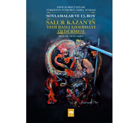 Salur Kazan'ın Yedi Başlı Ejderhayı Öldürmesi - Dede Korkut Kitabı Türkistan/Türkmen Sahra Nüshası Salur Kazan'ın Yedi Başlı Ejderhayı Öldürmesi - Dede Korkut Kitabı Türkistan/Türkmen Sahra Nüshası