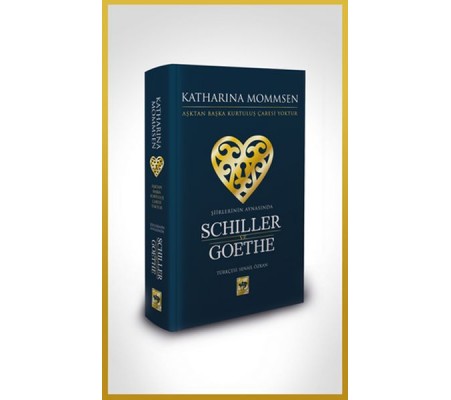 Şiirlerinin Aynasında Shiller ve Goethe Şiirlerinin Aynasında Shiller ve Goethe