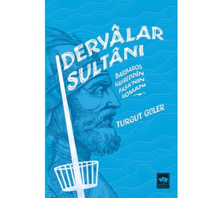 Deryalar Sultanı - Barbaros Hayrettin Paşa Romanı Deryalar Sultanı - Barbaros Hayrettin Paşa Romanı