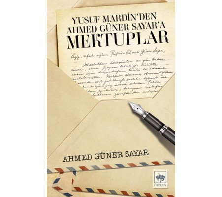 Yusuf Mardin’den Ahmed Güner Sayar’a Mektuplar Yusuf Mardin’den Ahmed Güner Sayar’a Mektuplar