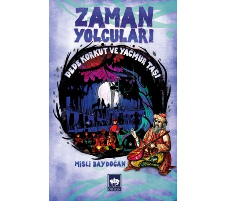 Zaman Yolcuları - Dede Korkut ve Yağmur Taşı Zaman Yolcuları - Dede Korkut ve Yağmur Taşı