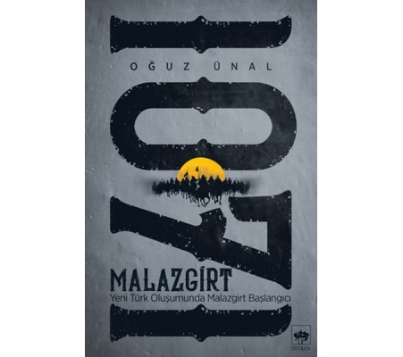 Malazgirt 1071 - Yeni Türk Oluşumunda Malazgirt Başlangıcı Malazgirt 1071 - Yeni Türk Oluşumunda Malazgirt Başlangıcı