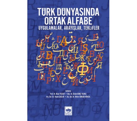 Türk Dünyasında Ortak Alfabe - Uygulamalar, Arayışlar, Teklifler Türk Dünyasında Ortak Alfabe - Uygulamalar, Arayışlar, Teklifler