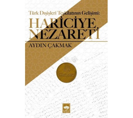 Türk Dışişleri Teşkilatının Gelişimi - Hariciye Nezareti Türk Dışişleri Teşkilatının Gelişimi - Hariciye Nezareti