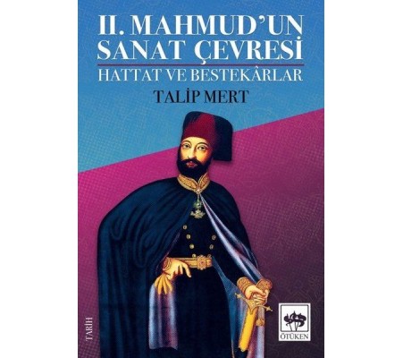 2. Mahmud'un Sanat Çevresi - Hattat ve Bestekarlar 2. Mahmud'un Sanat Çevresi - Hattat ve Bestekarlar