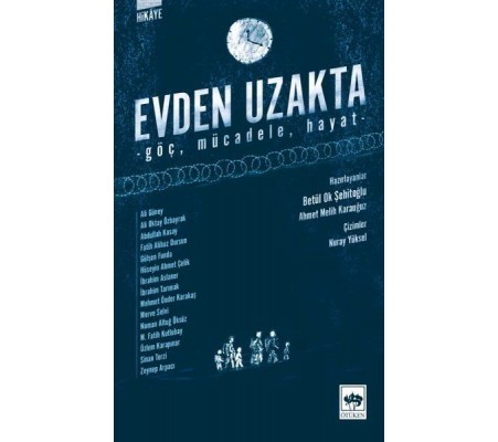 Evden Uzakta - Göç, Mücadele, Hayat Evden Uzakta - Göç, Mücadele, Hayat