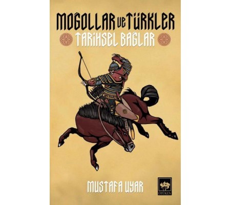 Moğollar ve Türkler - Tarihsel Bağlar Moğollar ve Türkler - Tarihsel Bağlar
