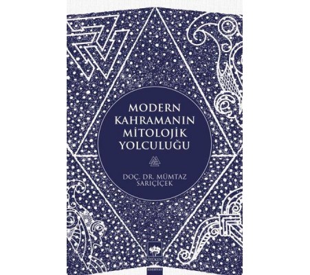 Modern Kahramanın Mitolojik Yolculuğu Modern Kahramanın Mitolojik Yolculuğu