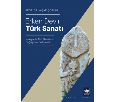 Erken Devir Türk Sanatı Erken Devir Türk Sanatı