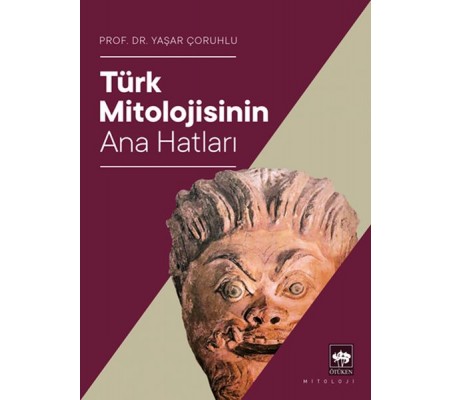 Türk Mitolojisinin Ana Hatları Türk Mitolojisinin Ana Hatları