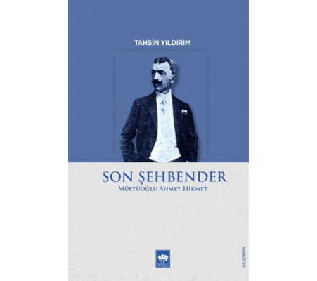 Son Şehbender - Müftüoğlu Ahmet Hikmet Son Şehbender - Müftüoğlu Ahmet Hikmet