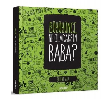 Büyüyünce Ne Olacaksın Baba Büyüyünce Ne Olacaksın Baba