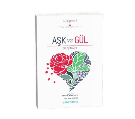 Aşk ve Gül - Gülşenname Aşk ve Gül - Gülşenname